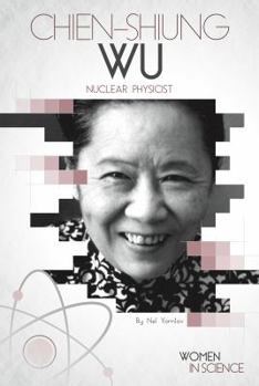 Chien-Shiung Wu: Nuclear Physicist - Book  of the Women in Science