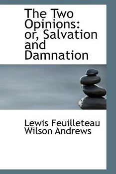 Paperback The Two Opinions: Or, Salvation and Damnation Book