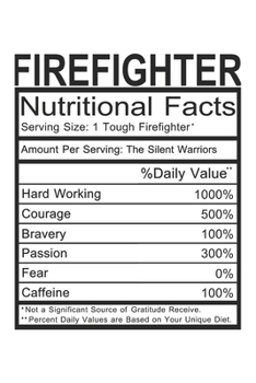 Paperback Firefighter: Firefighter Gift - Funny Lined Notebook Journal Featuring Nutritional Facts About Firefighter Book