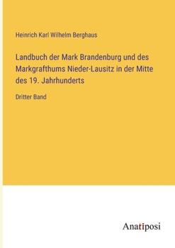 Paperback Landbuch der Mark Brandenburg und des Markgrafthums Nieder-Lausitz in der Mitte des 19. Jahrhunderts: Dritter Band [German] Book