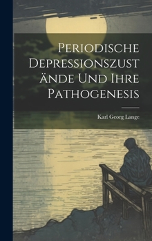 Hardcover Periodische Depressionszustände Und Ihre Pathogenesis [German] Book