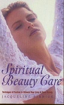 Paperback Spiritual Beauty Care: Techniques & Practices to Enhance Your Inner & Outer Beauty Book
