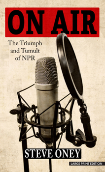 Hardcover On Air: The Triumph and Tumult of NPR [Large Print] Book