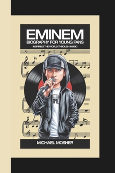 Paperback EMINEM BIOGRAPHY FOR YOUNG FANS: INSPIRING THE WORLD THROUGH MUSIC Book