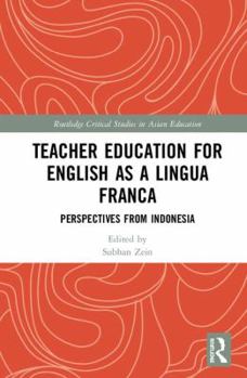Teacher Education for English as a Lingua Franca: Perspectives from Indonesia - Book  of the Routledge Critical Studies in Asian Education