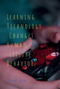 Paperback Learning Technology Changes Human Leisure Behavior Book