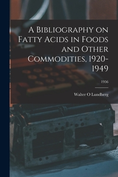 Paperback A Bibliography on Fatty Acids in Foods and Other Commodities, 1920-1949; 1956 Book