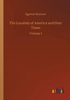 Paperback The Loyalists of America and their Times Book