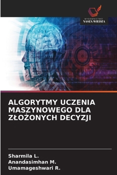 Algorytmy Uczenia Maszynowego Dla ZloZonych Decyzji (Polish Edition)