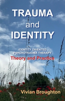 Paperback Trauma and Identity: Identity Oriented Psychotrauma Therapy: Theory and Practice Book