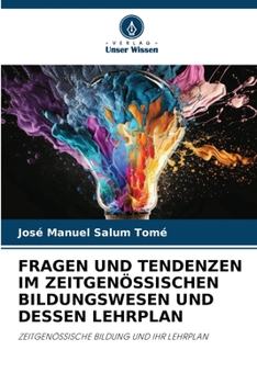 FRAGEN UND TENDENZEN IM ZEITGENÖSSISCHEN BILDUNGSWESEN UND DESSEN LEHRPLAN: ZEITGENÖSSISCHE BILDUNG UND IHR LEHRPLAN