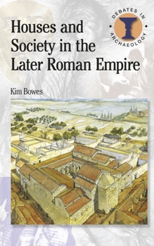 Houses and Society in the Later Roman Empire - Book  of the Debates in Archaeology