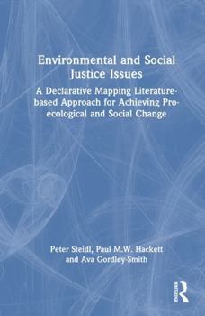 Hardcover Environmental and Social Justice Issues: A Declarative Mapping Literature-Based Approach for Achieving Pro-Ecological and Social Change Book