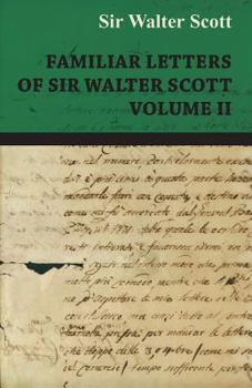 Familiar Letters of Sir Walter Scott, Volume 2