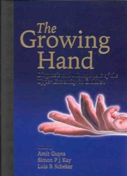 Hardcover The Growing Hand: Diagnosis and Management of the Upper Extremity in Children Book