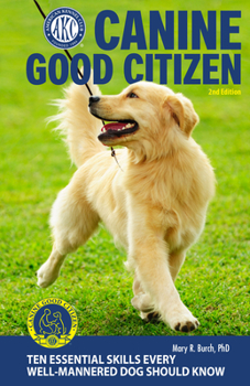 Paperback Canine Good Citizen, 2nd Edition: 10 Essential Skills Every Well-Mannered Dog Should Know Book