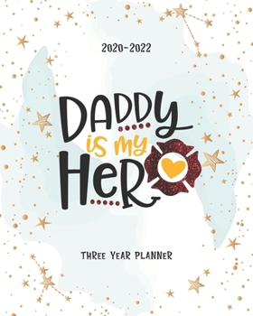 Paperback Daddy Is My: Hero Firefighter Daily Planner Monthly Calendar 3 Year Schedule Organizer Agendas To Do List Notes Goal Birthday Mothe Book