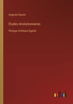 Paperback Études révolutionnaires: Philippe d'Orléans-Égalité [French] Book