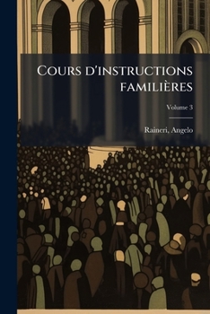 Paperback Cours d'instructions familières: Prêchées dans la métropole de Milan; Volume 3 [French] Book