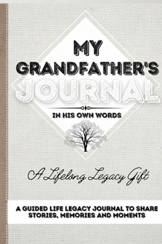 Hardcover My Grandfather's Journal: A Guided Life Legacy Journal To Share Stories, Memories and Moments 7 x 10 Book