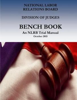 Paperback Bench Book: An NLRB Trial Manual Book