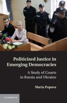 Hardcover Politicized Justice in Emerging Democracies Book