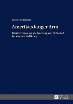 Hardcover Amerikas langer Arm: Kontroversen um die Nutzung von Groenland im Zweiten Weltkrieg [German] Book