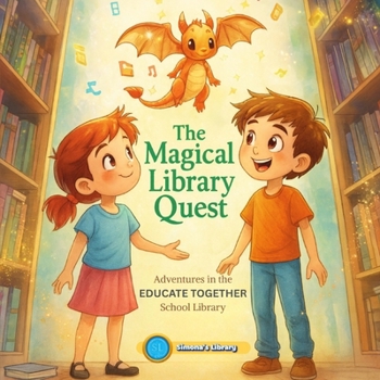 The Magical Library Quest: Adventures in the EDUCATE TOGETHER School Library
