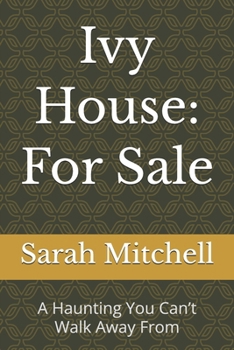 Ivy House for Sale: A Haunting You Can’t Walk Away From