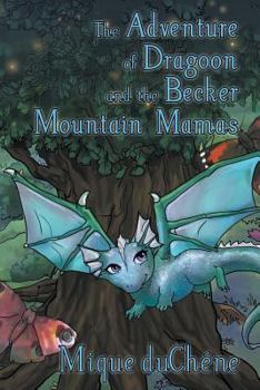 Paperback The Adventure of Dragoon and the Becker Mountain Mamas Book