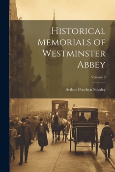 Paperback Historical Memorials of Westminster Abbey; Volume 3 Book