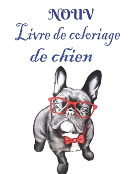 Paperback Nouv - Livre de Coloriage de Chien: Cadeaux pour amoureux des chiens pour les tout-petits, les enfants de 4 ? 8 ans, les filles de 8 ? 12 ans ou la d? [French] Book