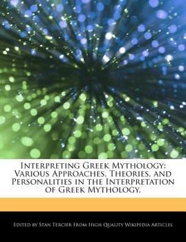 Interpreting Greek Mythology : Various Approaches, Theories, and Personalities in the Interpretation of Greek Mythology