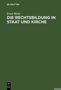 Hardcover Die Rechtsbildung in Staat und Kirche [German] Book