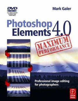Paperback Photoshop Elements 4.0 Maximum Performance: Professional Image Editing for Photographers [With DVD] Book