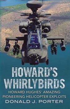 Hardcover Howard's Whirlybirds: Howard Hughes' Amazing Pioneering Helicopter Exploits Book