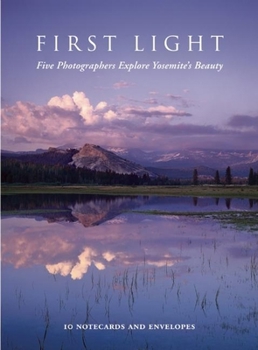 Cards First Light Notecards: Five Photographers Explore Yosemite's Beauty [With Envelope] Book