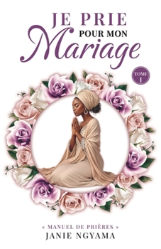 Paperback Je prie pour mon mariage Tome 1 [French] Book