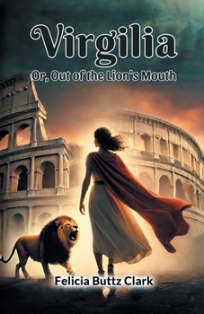 Paperback Virgilia Or, Out of the Lion's Mouth Book