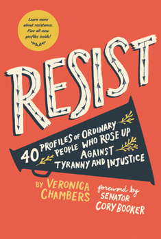 Resist: 35 Profiles of Ordinary People Who Rose Up Against Tyranny and Injustice