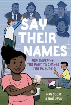 Hardcover Say Their Names: A Graphic Novel: Remembering the Past to Change the Future Book