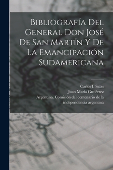 Paperback Bibliografía del General Don José de San Martín y de la emancipación sudamericana [Spanish] Book