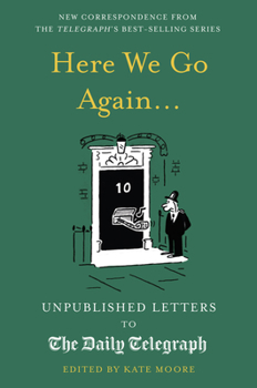 Hardcover Here We Go Again...: Unpublished Letters to the Daily Telegraph Book
