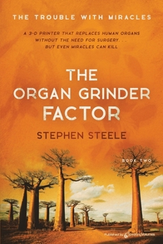 The Organ Grinder Factor - Book #2 of the Trouble with Miracles