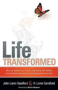 Paperback Life Transformed: How to Renew Your Mind, Overcome Old Habits, and Become the Person God Designed You to Be Book