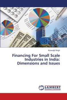 Paperback Financing For Small Scale Industries in India: Dimensions and Issues Book