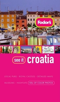 Turtleback Fodor's See It Croatia, 1st Edition (Full-color Travel Guide, 1) Book