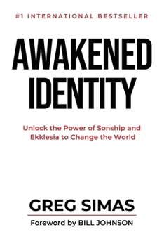Paperback Awakened Identity: Unlock the Power of Sonship and Ekklesia to Change the World Book