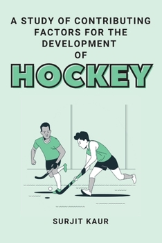 Paperback A Study of Contributing Factors for the Development of Hockey Book