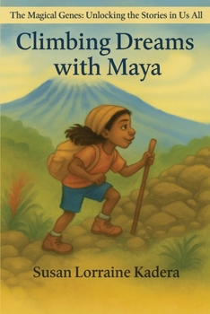 Climbing Dreams with Maya (The Magical Genes Series: Stories of Quiet Strength and Wonder)